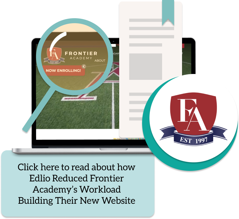 Click here to read about how Edlio Reduced Frontier Academy’s Workload Building Their New Website