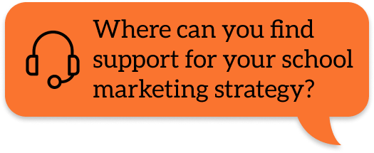 Where can you find  support for your school marketing strategy?